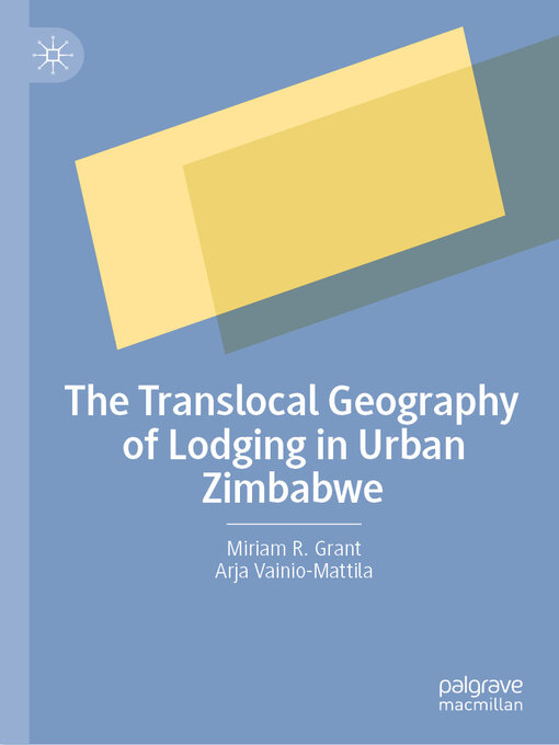 Title details for The Translocal Geography of Lodging in Urban Zimbabwe by Miriam R. Grant - Available